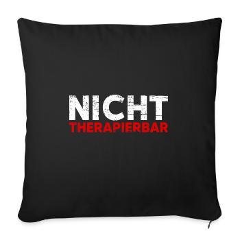 Nicht Therapierbar Lustiger Sarkastischer Spruch - Sofakissenbezug 45 x 45 cm - Schwarz - Vorne