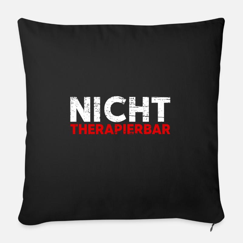 Nicht Therapierbar Lustiger Sarkastischer Spruch - Sofakissenbezug 45 x 45 cm - Schwarz