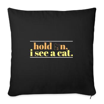 Hold On I See A Cat Cute Black Cat Paw Kitty Cat - Sofakissenbezug 45 x 45 cm - Schwarz - Vorne