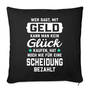 Wer sagt, mit Geld kann man kein Glück kaufen... - Sofakissenbezug 45 x 45 cm - Schwarz - Vorne