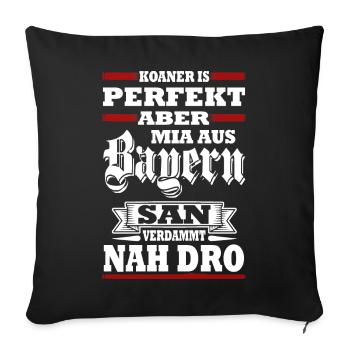 KOANER IS PERFEKT ABER MIA AUS BAYERN SAN VERDAMMT - Sofakissenbezug 45 x 45 cm - Schwarz - Vorne