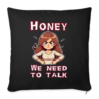 Honey we need to talk - Sofa pillowcase 17,3'' x 17,3'' (45 x 45 cm) - black - Front