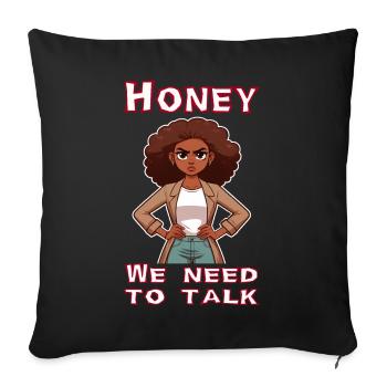 Honey we need to talk - Sofa pillowcase 17,3'' x 17,3'' (45 x 45 cm) - black - Front