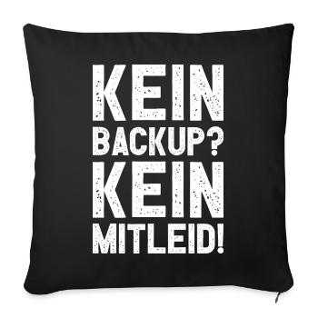 Kein Backup Kein Mitleid Witziges IT Informatiker - Sofakissenbezug 45 x 45 cm - Schwarz - Vorne