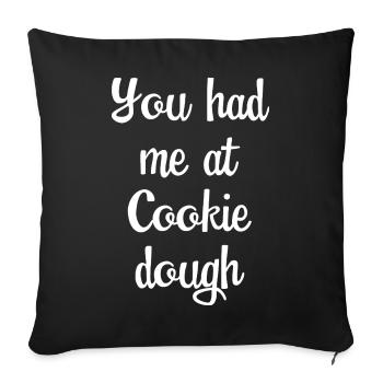 Du hattest mich bei Cookie Dough - Sofakissenbezug 45 x 45 cm - Schwarz - Vorne