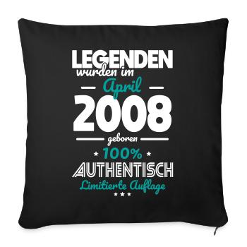 18. Geburtstag - Legenden wurden im April 2008 - Sofakissenbezug 45 x 45 cm - Schwarz - Vorne