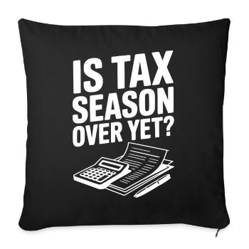 Is Tax Season Over Yet? - Sofa pillowcase 17,3'' x 17,3'' (45 x 45 cm) - black - Front