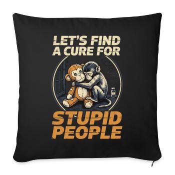 Lets find a cure for stupid people Monkey Punch - Sofa pillowcase 17,3'' x 17,3'' (45 x 45 cm) - black - Front