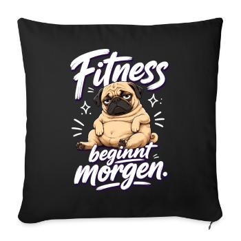 Fitness beginnt morgen Mops Lustiger Spruch - Sofakissenbezug 45 x 45 cm - Schwarz - Vorne