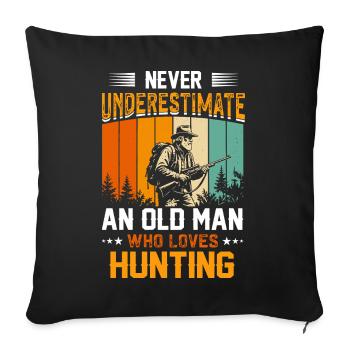 Never Underestimate an Old Man Who Hunts - Sofa pillowcase 17,3'' x 17,3'' (45 x 45 cm) - black - Front