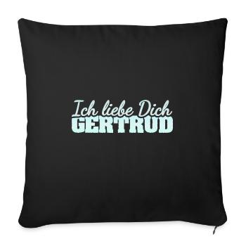 Spruch für Gertrud Liebe Liebesspruch - Sofakissenbezug 45 x 45 cm - Schwarz - Vorne
