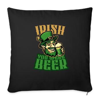 Irish you were Beer - Funny Irish St. Patrick's Day - Sofa pillowcase 17,3'' x 17,3'' (45 x 45 cm) - black - Front