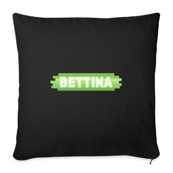 Geschenk für Bettina - Sofakissenbezug 45 x 45 cm - Schwarz - Vorne