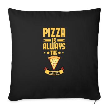 Awesome Pizza is always the answer Tshirt - Sofa pillowcase 17,3'' x 17,3'' (45 x 45 cm) - black - Front