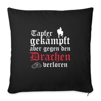 Tapfer gekämpft, aber gegen den.. - Geschenk - Sofakissenbezug 45 x 45 cm - Schwarz - Vorne