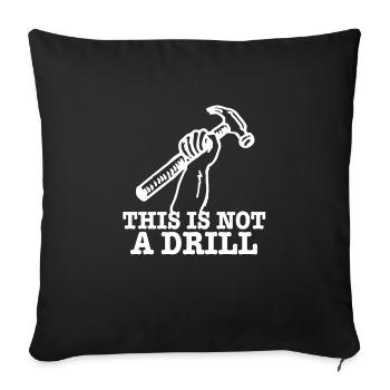 This Is Not A Drill - Sofa pillowcase 17,3'' x 17,3'' (45 x 45 cm) - black - Front