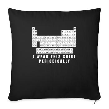 I Wear This Shirt Periodically Periodensystem Tee - Sofakissenbezug 45 x 45 cm - Schwarz - Vorne