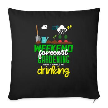 Wochenend-Vorhersage Gartenarbeit mit einer Chance zu trinken - Sofakissenbezug 45 x 45 cm - Schwarz - Vorne