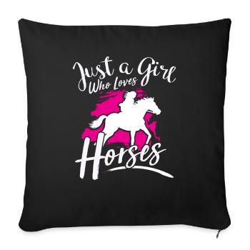 Just a Girl who loves Horses - Pferd Reiterin - Sofakissenbezug 45 x 45 cm - Schwarz - Vorne
