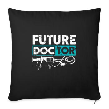 Future Doctor medicine student funny saying - Sofa pillowcase 17,3'' x 17,3'' (45 x 45 cm) - black - Front