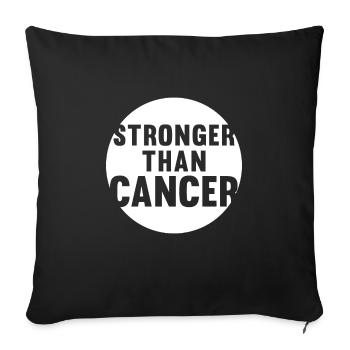 Stronger than the cancer! - Gift - Sofa pillowcase 17,3'' x 17,3'' (45 x 45 cm) - black - Front