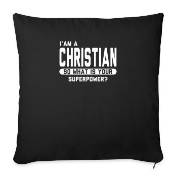 I Am A Christian So What Is Your Superpower - Sofakissenbezug 45 x 45 cm - Schwarz - Vorne