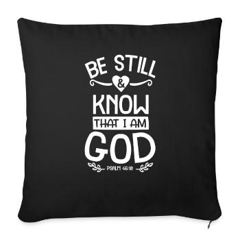 Be still & know that I am God - Psalm 46:10 - Sofa pillowcase 17,3'' x 17,3'' (45 x 45 cm) - black - Front