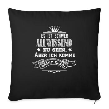 Allwissend schwer klar Geschenk Humor Spruch - Sofakissenbezug 45 x 45 cm - Schwarz - Vorne