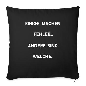 Einige machen Fehler... Andere sind welche. Spruch - Sofakissenbezug 45 x 45 cm - Schwarz - Vorne