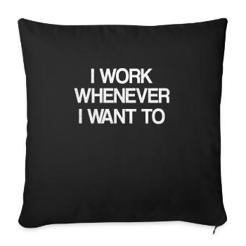 I work whenever i want to Entrepreneur Lifestyle - Sofakissenbezug 45 x 45 cm - Schwarz - Vorne