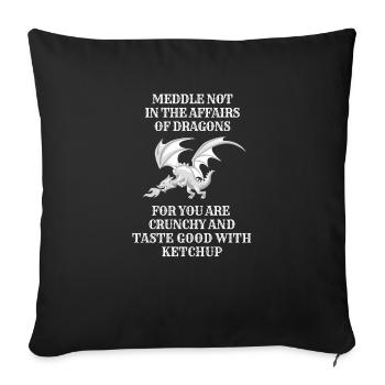 Meddle Not In The Affair Of Dragons Funny - Sofa pillowcase 17,3'' x 17,3'' (45 x 45 cm) - black - Front