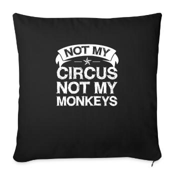 Not my circus, not my monkeys - Sofa pillowcase 17,3'' x 17,3'' (45 x 45 cm) - black - Front