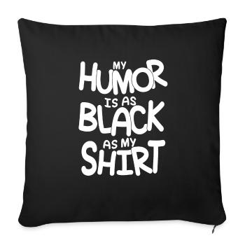 Mein Humor ist so schwarz wie mein Shirt - Sofakissenbezug 45 x 45 cm - Schwarz - Vorne