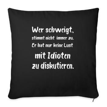 Who is silent, does not always agree. idiots - Sofa pillowcase 17,3'' x 17,3'' (45 x 45 cm) - black - Front