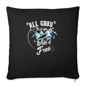 All good things are wild and free. - Sofa pillowcase 17,3'' x 17,3'' (45 x 45 cm) - black - Front