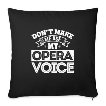 Do not Make Me Use My Opera Voice - Sofa pillowcase 17,3'' x 17,3'' (45 x 45 cm) - black - Front