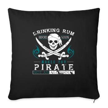 Drinking rum makes you a pirate gift - Sofa pillowcase 17,3'' x 17,3'' (45 x 45 cm) - black - Front