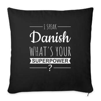 I speak danish - superpower | gift idea - Sofa pillowcase 17,3'' x 17,3'' (45 x 45 cm) - black - Front