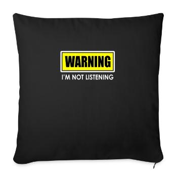 Warning: I am not listening - Sofa pillowcase 17,3'' x 17,3'' (45 x 45 cm) - black - Front