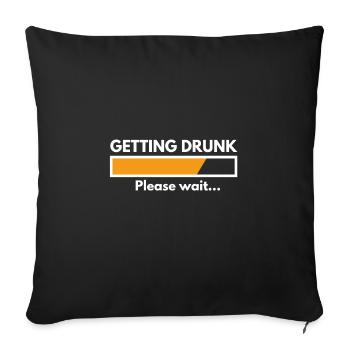 Getting Drunk, Please wait! - Sofakissenbezug 45 x 45 cm - Schwarz - Vorne