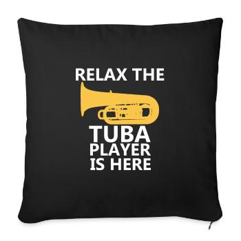 Relax The Tuba Player Is Here T-Shirt - Music - Sofa pillowcase 17,3'' x 17,3'' (45 x 45 cm) - black - Front