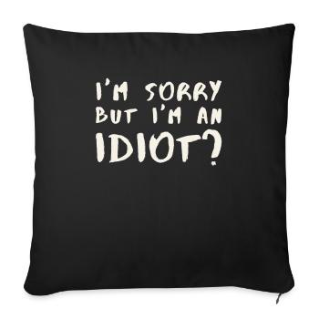 Excusez-moi, mais je suis un idiot? - Housse de coussin décorative 45 x 45 cm - noir - Devant