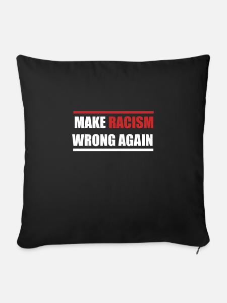 Make Racism Wrong Again Anti Rassismus Shirt - Sofakissenbezug 45 x 45 cm - Schwarz