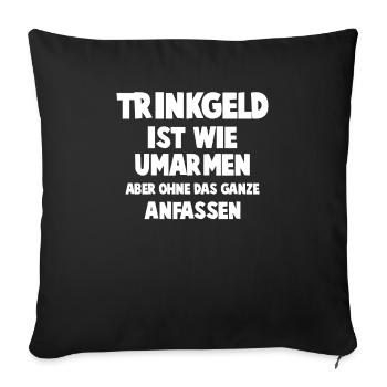 Barkeeper Trinkgeld = Umarmen ohne Anfas Geschenk - Sofakissenbezug 45 x 45 cm - Schwarz - Vorne