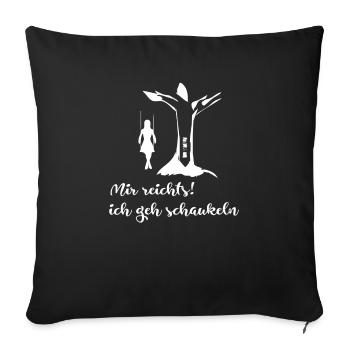 Mir reichts ich geh schaukeln - Sofakissenbezug 45 x 45 cm - Schwarz - Vorne
