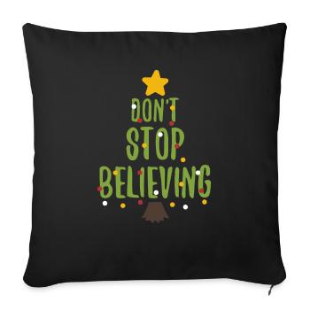 Do not stop believing - Christmas, Christmas tree - Sofa pillowcase 17,3'' x 17,3'' (45 x 45 cm) - black - Front