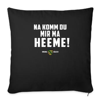 Na komm du mir ma Heeme! - sächsischer Spruch Ossi - Sofakissenbezug 45 x 45 cm - Schwarz - Vorne