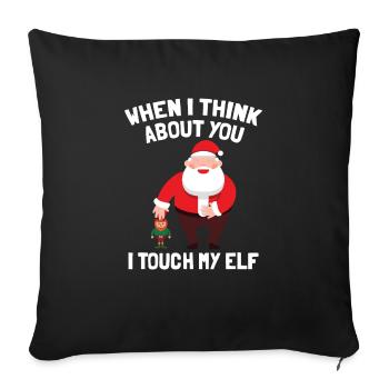 Weihnachtsmann I Touch My Elf Funny Weihnachtsgeschenk - Sofakissenbezug 45 x 45 cm - Schwarz - Vorne
