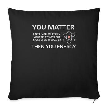You matter then you energy science white - Sofa pillowcase 17,3'' x 17,3'' (45 x 45 cm) - black - Front