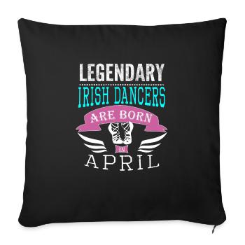 Legendary irish dancers are born in April - Sofa pillowcase 17,3'' x 17,3'' (45 x 45 cm) - black - Front